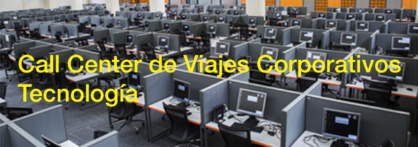Call Center de Viajes Corporativos - Tecnología 2 Call Center de Viajes