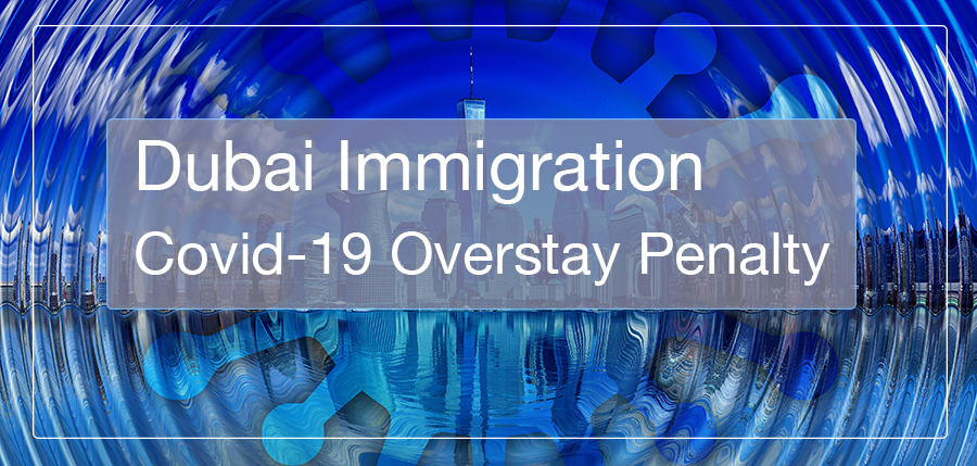 Dubai Immigration Penalty On COVID-19 Overstay 3 DXB Immigration
