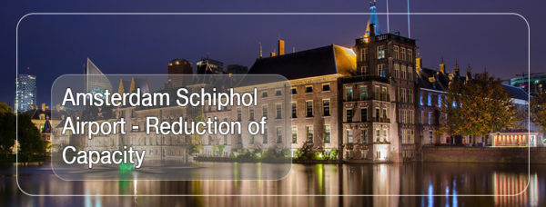 Amsterdam Schiphol Airport - Reduction of Capacity 1 Amsterdam Schiphol Airport - Reduction of Capacity