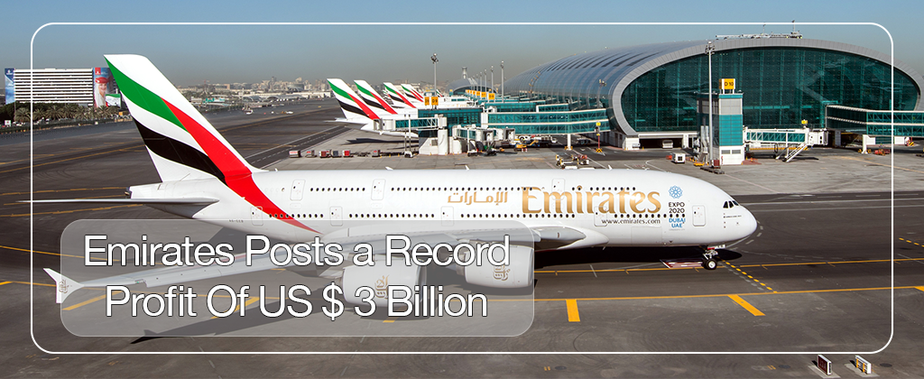 Emirates Posts Record Profit of US$ 3 Billion - How Did They Do it? 12 Emirates Posts a Record Profit of US$ 3 Billion