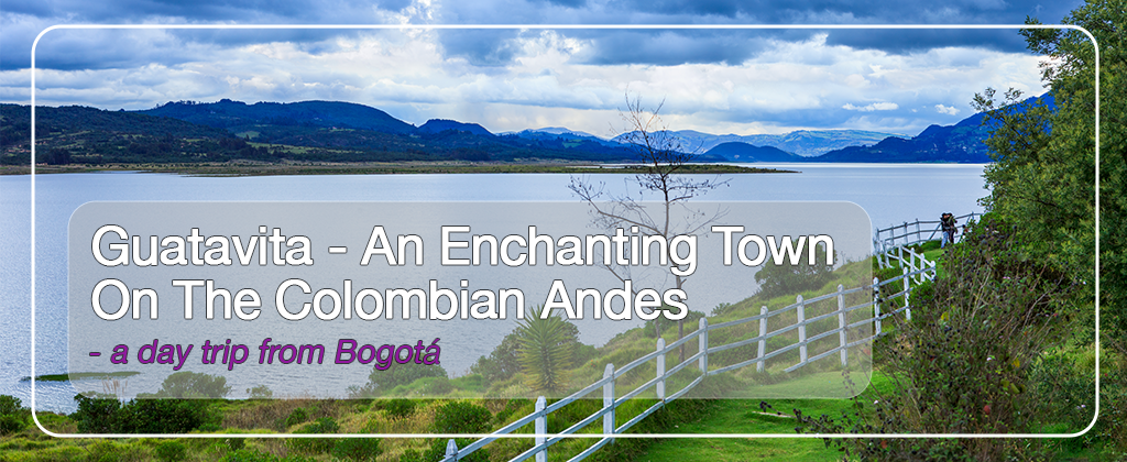 Guatavita – A Fascinating Town on the Colombian Andes 1 Guatavita on the Colombia Andes