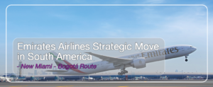 Emirates Airlines Strategic Move in South America - New Miami-Bogotá Route 03 June 2024 1 Emirates to Bogota