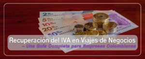 Recuperación del IVA en Viajes de Negocios: Una Guía Completa para Empresas Colombianas 1 Recuperación del IVA en Viajes de Negocios