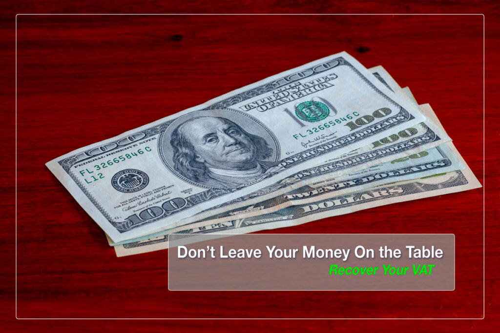 VAT refunds on Business Travel. Don't leave your money on the table. Recover your VAT. 