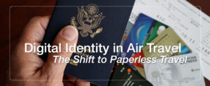 Digital identity in Air Travel - the shift to paperless travel