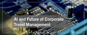 AI and the future of Corporate Travel Management